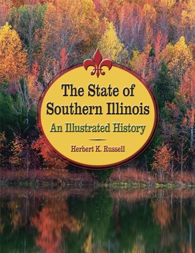 Beispielbild fr The State of Southern Illinois: An Illustrated History (Shawnee Books) zum Verkauf von Books From California