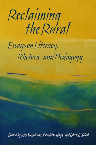 Stock image for Reclaiming the Rural : Essays on Literacy, Rhetoric, and Pedagogy for sale by Better World Books