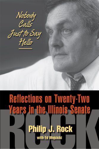 9780809330713: Nobody Calls Just to Say Hello: Reflections on Twenty-Two Years in the Illinois Senate
