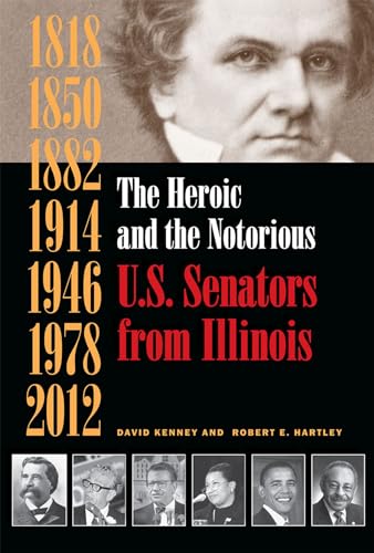 Stock image for The Heroic and the Notorious: U.S. Senators from Illinois for sale by HPB-Red
