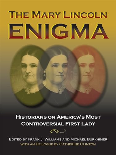 Beispielbild fr The Mary Lincoln Enigma: Historians on America's Most Controversial First Lady zum Verkauf von Books From California