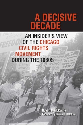 A Decisive Decade: An Insider's View of the Chicago Civil Rights Movement during the 1960s