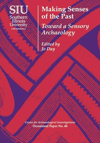 9780809332878: Making Senses of the Past: Toward a Sensory Archaeology (Center for Archaeological Investigations: Occasional Paper, 40)