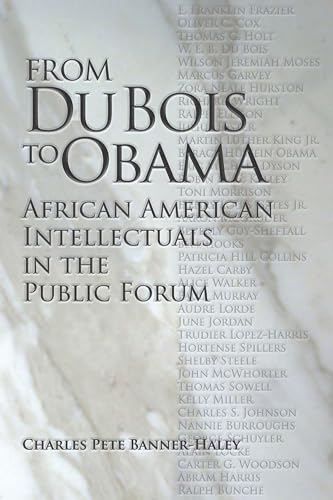 Stock image for From Du Bois to Obama African American Intellectuals in the Public Forum African American Intellectuals in the Public Form for sale by PBShop.store US