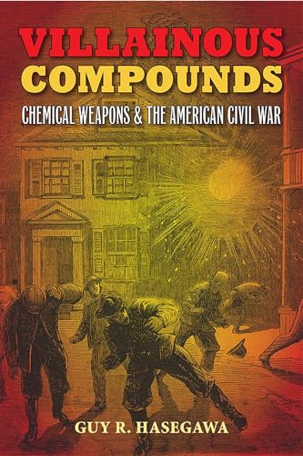 Beispielbild fr Villainous Compounds: Chemical Weapons and the American Civil War zum Verkauf von Save With Sam