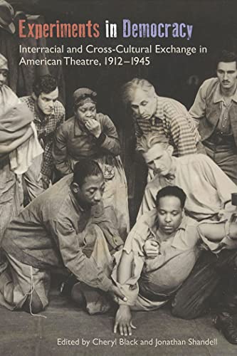 Stock image for Experiments in Democracy: Interracial and Cross-Cultural Exchange in American Theatre, 1912-1945 (Theater in the Americas) for sale by McCord Books