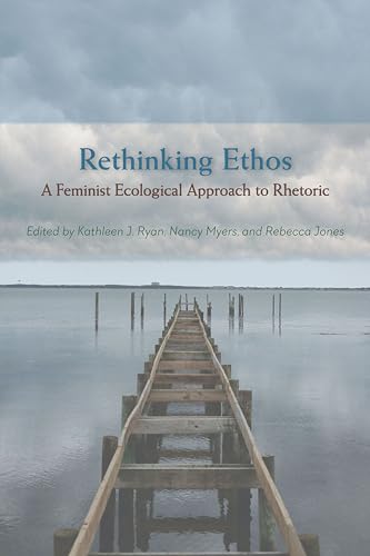 Beispielbild fr Rethinking Ethos: A Feminist Ecological Approach to Rhetoric zum Verkauf von ThriftBooks-Dallas