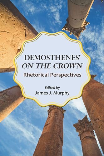 Beispielbild fr Demosthenes' on the Crown: Rhetorical Perspectives zum Verkauf von Revaluation Books