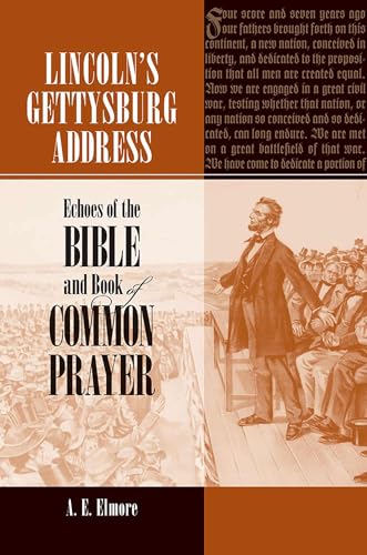 Beispielbild fr Lincoln's Gettysburg Address: Echoes of the Bible and Book of Common Prayer zum Verkauf von GF Books, Inc.