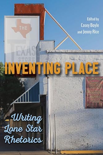Beispielbild fr Inventing Place: Writing Lone Star Rhetorics zum Verkauf von BooksRun