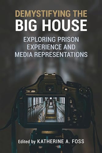 Beispielbild fr Demystifying the Big House: Exploring Prison Experience and Media Representations zum Verkauf von Revaluation Books
