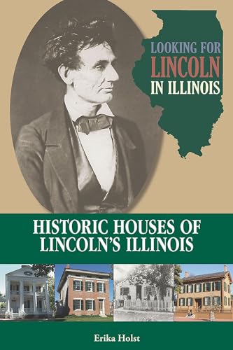 Stock image for Looking for Lincoln in Illinois: Historic Houses of Lincoln's Illinois for sale by ThriftBooks-Atlanta