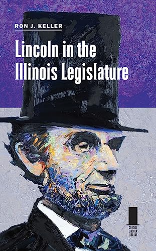 9780809337002: Lincoln in the Illinois Legislature (Concise Lincoln Library)