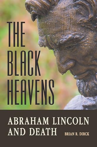 Stock image for The Black Heavens: Abraham Lincoln and Death for sale by HPB-Red