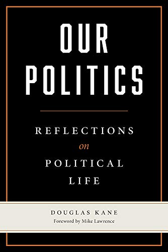 Beispielbild fr Our Politics: Reflections on Political Life zum Verkauf von Keeps Books
