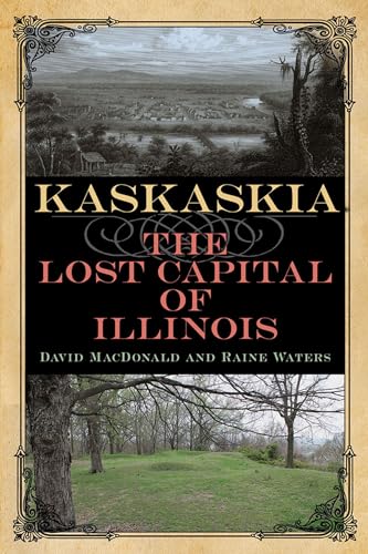 9780809337316: Kaskaskia: The Lost Capital of Illinois (Shawnee Books)