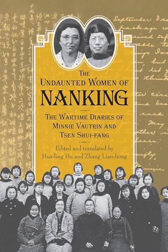 Imagen de archivo de Undaunted Women of Nanking: The Wartime Diaries of Minnie Vautrin and Tsen Shui-fang a la venta por Midtown Scholar Bookstore