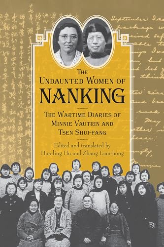Stock image for Undaunted Women of Nanking: The Wartime Diaries of Minnie Vautrin and Tsen Shui-fang for sale by Midtown Scholar Bookstore