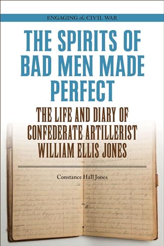 Beispielbild fr The Spirits of Bad Men Made Perfect The Life and Diary of Confederate Artillerist William Ellis Jones zum Verkauf von Michener & Rutledge Booksellers, Inc.