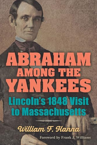 Stock image for Abraham among the Yankees: Lincoln's 1848 Visit to Massachusetts for sale by SecondSale