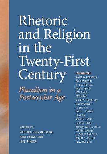 Imagen de archivo de Rhetoric and Religion in the Twenty-First Century: Pluralism in a Postsecular Age a la venta por Books From California