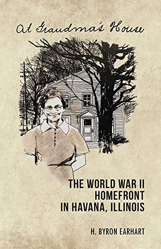 Beispielbild fr At Grandma's House: The World War II Homefront in Havana, Illinois (Saluki Publishing) zum Verkauf von Midtown Scholar Bookstore