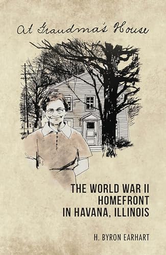 Stock image for At Grandma's House: The World War II Homefront in Havana, Illinois (Saluki Publishing) for sale by Midtown Scholar Bookstore