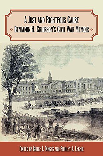 9780809387090: Just and Righteous Cause: Benjamin H. Grierson's Civil War Memoir