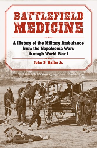 9780809387878: Battlefield Medicine: A History of the Military Ambulance from the Napoleonic Wars Through World War I