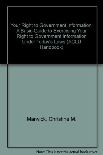 Stock image for Your Right to Government Information: A Basic Guide to Exercising Your Right to Government Information Under Today's Laws (ACLU Handbook) for sale by SecondSale