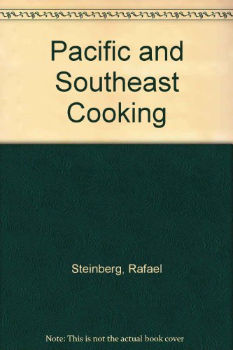 Pacific And Southeast Asian Cooking (Foods of the World) (9780809401000) by Rafael Steinberg