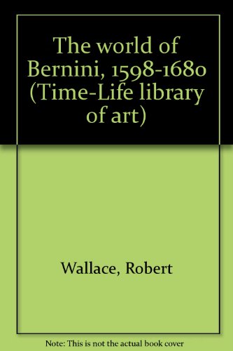 Beispielbild fr The world of Bernini, 1598-1680 (Time-Life library of art) zum Verkauf von Half Price Books Inc.