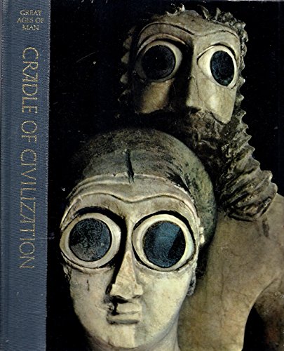 Stock image for Cradle of Civilization (Time-Life Great Ages of Man Series) for sale by ThriftBooks-Atlanta