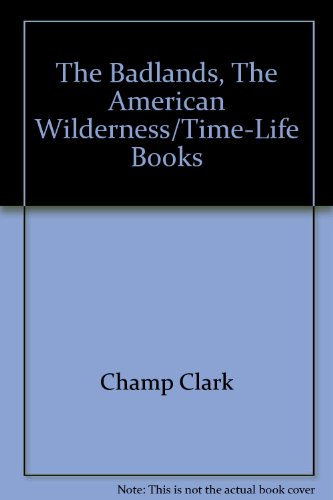 9780809412105: Title: The Badlands The American WildernessTimeLife Books