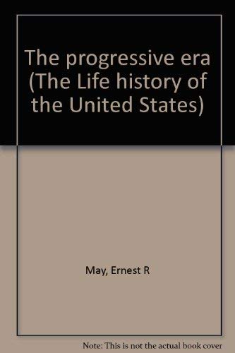 Beispielbild fr The progressive era (The Life history of the United States) zum Verkauf von Wonder Book