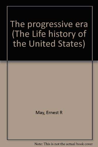 Stock image for The progressive era (The Life history of the United States) for sale by Wonder Book