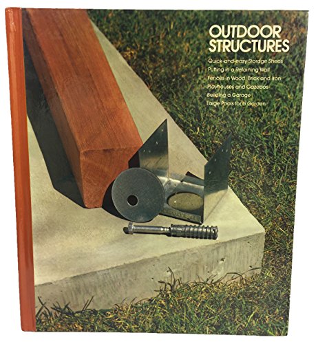 Outdoor Structures, Vol. 1: Quick-and-Easy Storage Sheds Putting In A Retaining Wall Fences In Wo...