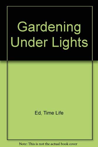 Beispielbild fr Gardening Under Lights zum Verkauf von Wonder Book