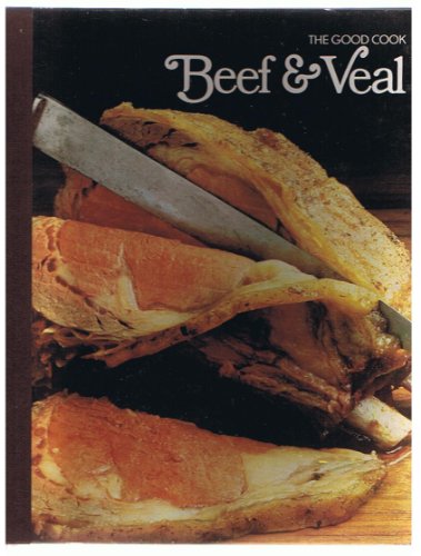 Imagen de archivo de Beef & Veal - the Good Cook Series- Time Life a la venta por Optical Insights