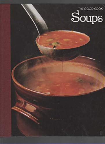 Imagen de archivo de Soups (The Good Cook Techniques and Recipes Series) a la venta por Hawking Books
