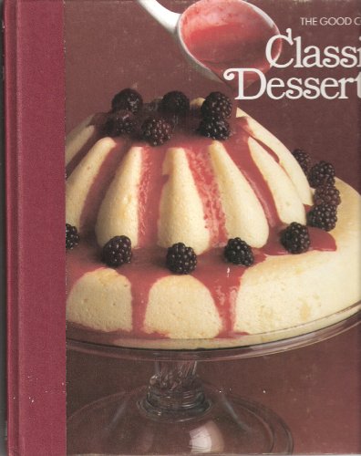 Stock image for Classic Desserts: The Good Cook, Techniques & Recipes for sale by Gulf Coast Books