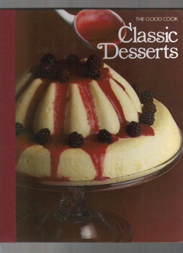 Imagen de archivo de Classic Desserts (The Good Cook Techniques Recipes Series) a la venta por Front Cover Books