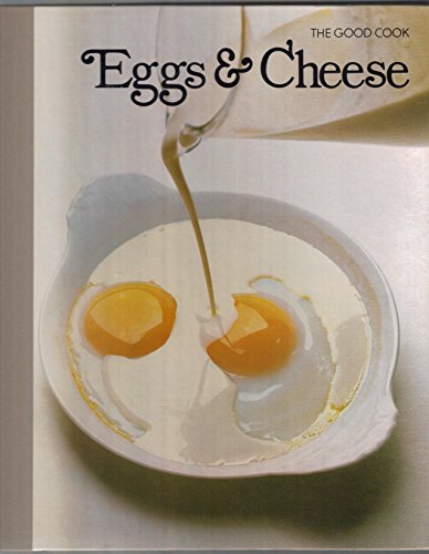 Imagen de archivo de EGGS & CHEESE The Good Cook Techniques & Recipes a la venta por COOK AND BAKERS BOOKS