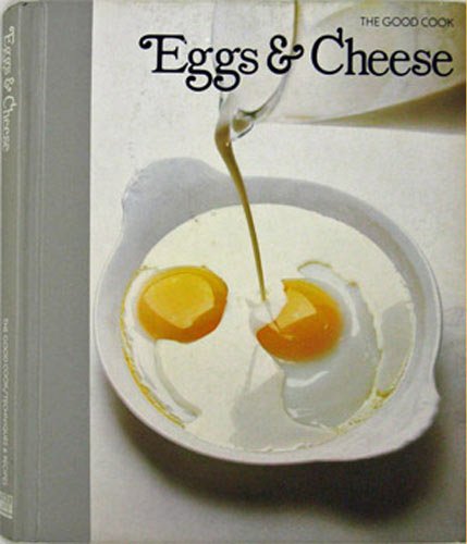 Beispielbild fr Eggs & Cheese (The Good Cook Techniques & Recipes) zum Verkauf von ThriftBooks-Atlanta