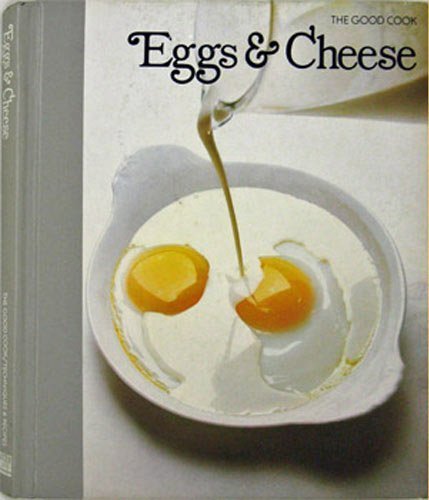 Imagen de archivo de Eggs & Cheese (The Good Cook Techniques & Recipes) a la venta por Gulf Coast Books