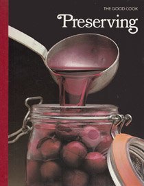 Imagen de archivo de Preserving (The Good Cook Techniques Recipes Series) a la venta por Hafa Adai Books