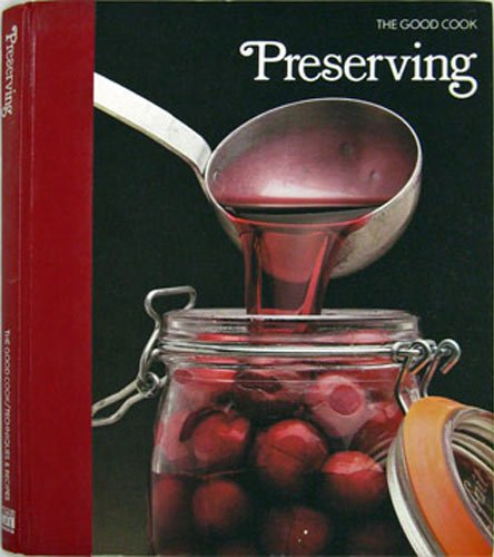 Stock image for PRESERVING The Good Cook Techniques & Recipes for sale by COOK AND BAKERS BOOKS