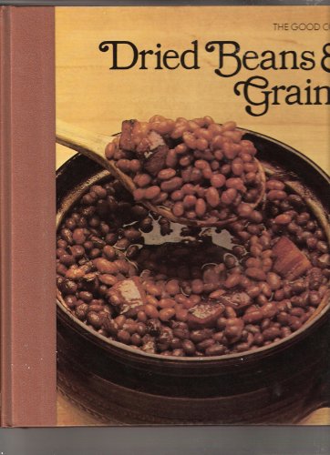 The Good Cook: Dried Beans & Grains (9780809429226) by Time-Life Books