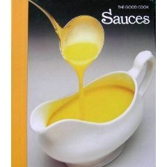 Imagen de archivo de SAUCES The Good Cook Techniques & Recipes a la venta por COOK AND BAKERS BOOKS