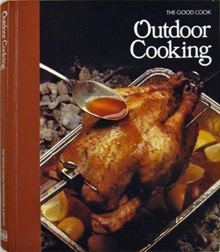 9780809429769: Outdoor Cooking (The Good Cook Techniques & Recipes Series) by Editors of Time-Life Books (1983-03-01)